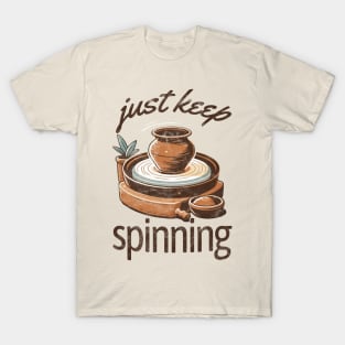 Just Keep Spinning - Pottery T-Shirt